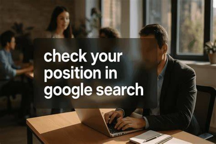 The Ultimate Guide To Checking Your Google Search Position